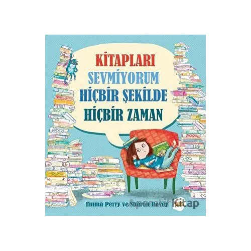 Kitapları Sevmiyorum Hic¸bir S¸ekilde Hic¸bir Zaman - Emma Perry - Puis