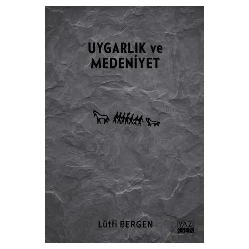 Uygarlık ve Medeniyet - Lütfi Bergen - Yazıgen Yayınevi