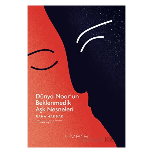 Dünya Noor’un Beklenmedik Aşk Nesneleri - Rana Haddad - Livera Yayınevi