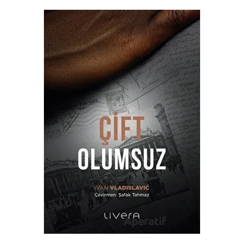 Çift Olumsuz - İvan Vladislavic - Livera Yayınevi
