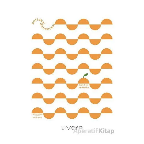 Portakal Dönencesi - Karen Tei Yamashita - Livera Yayınevi