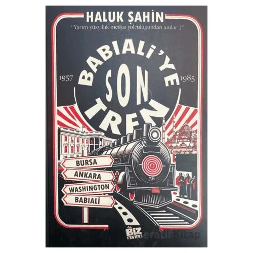 Babıaliye Son Tren - Haluk Şahin - Biz Kitap