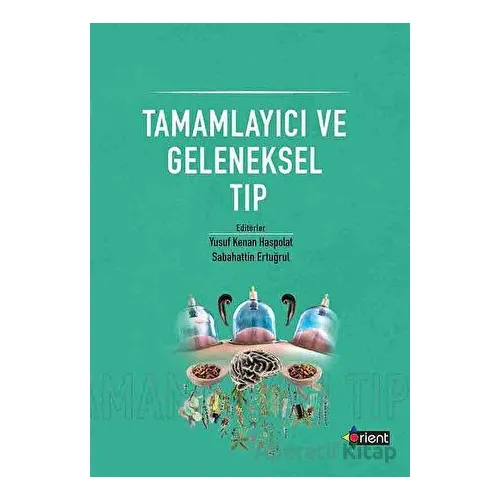 Tamamlayıcı ve Geleneksel Tıp - Kolektif - Orient Yayınları