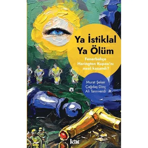 Ya İstiklal Ya Ölüm -Fenerbahçe Harrington Kupasını Nasıl Kazandı ? - Murat Şeker - Kurmaca Akademi