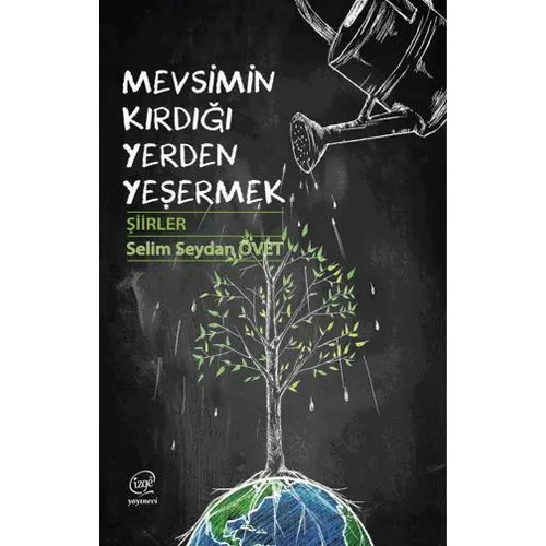Mevsimin Kırdığı Yerden Yeşermek - Selim Seydan Övet - Çizge Yayınevi