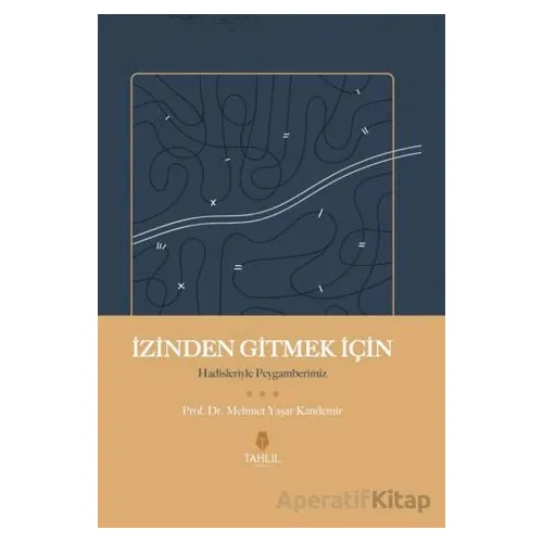 İzinden Gitmek İçin – Hadisleriyle Peygamberimiz - Mehmet Yaşar Kandemir - Tahlil Yayınları