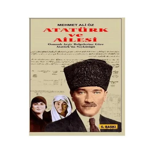 Atatürk ve Ailesi Osmanlı Arşiv Belgelerine Göre - Mehmet Ali Öz - Doğu Kitabevi