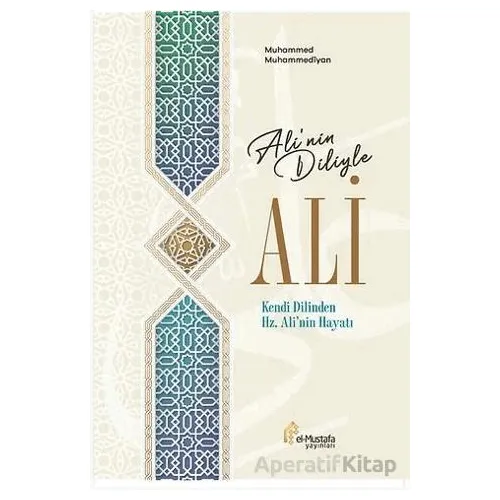 Ali’nin Diliyle ALİ - Muhammed Muhammediyan - el-Mustafa Yayınları