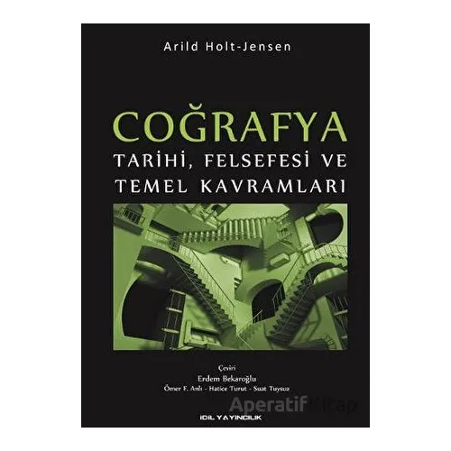 Coğrafya - Tarihi, Felsefesi ve Temel Kavramları - Arild Holt - Jensen - İdil Yayınları