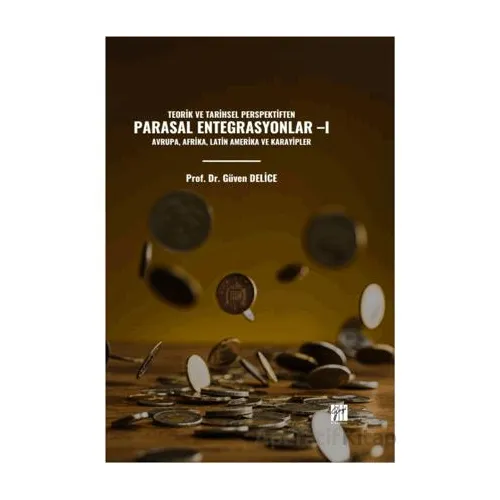 Teorik Ve Tarihsel Perspektiften Parasal Entegrasyonlar -I Avrupa, Afrika, Latin Amerika Ve Karayipl