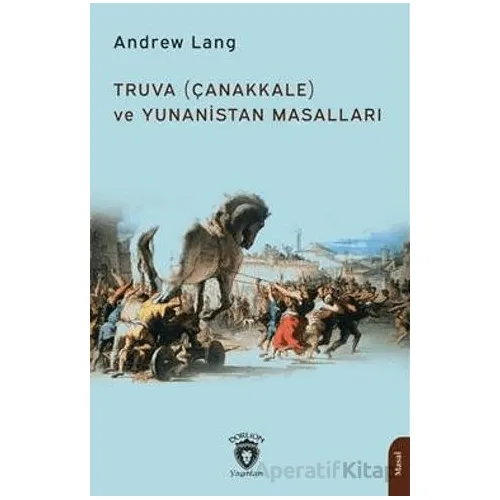 Truva (Çanakkale) ve Yunanistan Masalları - Andrew Lang - Dorlion Yayınları