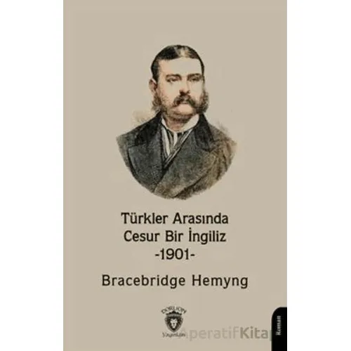 Türkler Arasında Cesur Bir İngiliz -1901- - Bracebridge Hemyng - Dorlion Yayınları