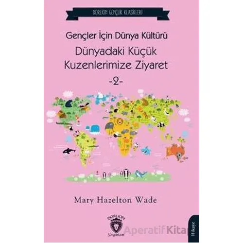 Gençler İçin Dünya Kültürü Dünyadaki Küçük Kuzenlerimize Ziyaret -2