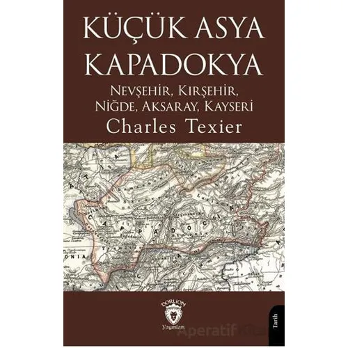 Küçük Asya - Kapadokya Nevşehir, Kırşehir, Niğde, Aksaray, Kayseri