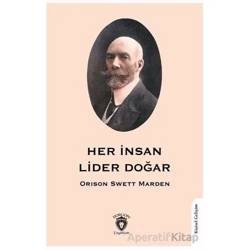Her İnsan Lider Doğar - Orison Swett Marden - Dorlion Yayınları