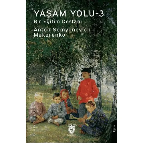 Yaşam Yolu -3 - Anton Semyonovich Makarenko - Dorlion Yayınları