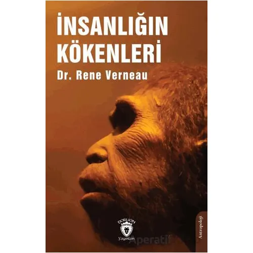İnsanlığın Kökenleri - Rene Verneau - Dorlion Yayınları