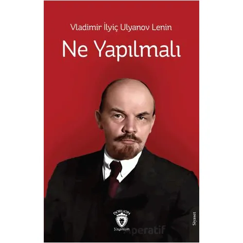 Ne Yapılmalı - Vladimir Ilyiç Lenin - Dorlion Yayınları