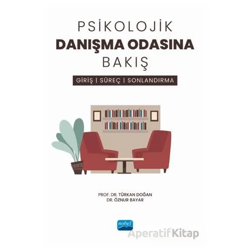 Psikolojik Danışma Odasına Bakış - Giriş, Süreç ve Sonlandırma