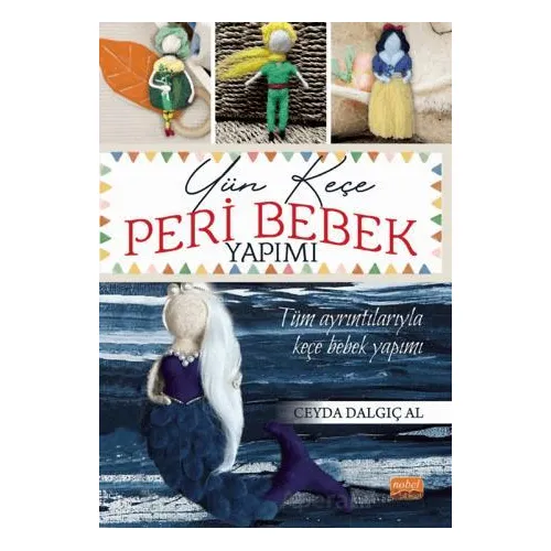Yün Keçe Peri Bebek Yapımı - Ceyda Dalgıç Al - Nobel Bilimsel Eserler