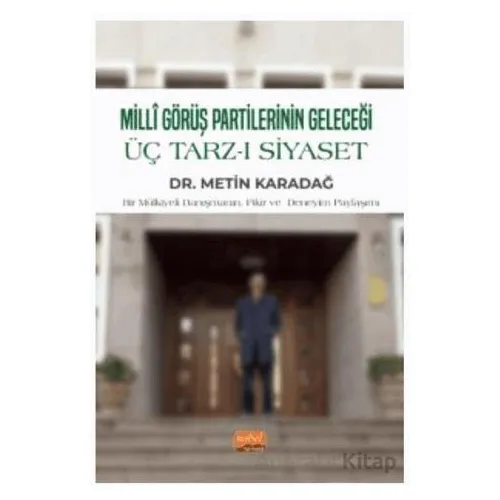Milli Görüş Partilerinin Geleceği - Üç Tarz-ı Siyaset - Metin Karadağ - Nobel Bilimsel Eserler
