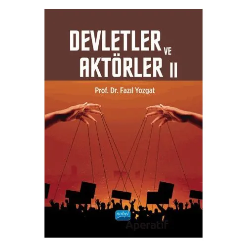 Devletler ve Aktörler II - Fazıl Yozgat - Nobel Akademik Yayıncılık