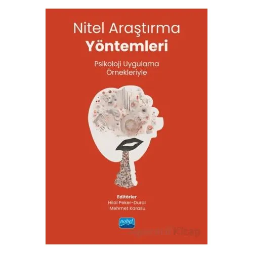 Nitel Araştırma Yöntemleri - Psikoloji Uygulama Örnekleriyle - Kolektif - Nobel Akademik Yayıncılık