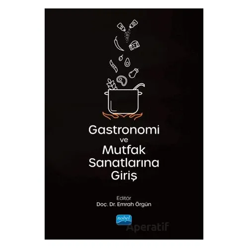 Gastronomi ve Mutfak Sanatlarına Giriş - Kolektif - Nobel Akademik Yayıncılık