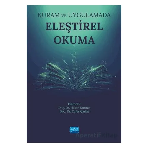 Kuram ve Uygulamada Eleştirel Okuma - Kolektif - Nobel Akademik Yayıncılık