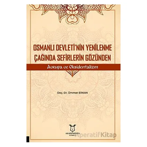 Osmanlı Devleti’nin Yenilenme Çağında Sefirlerin Gözünden Avrupa ve Oksidentalizm