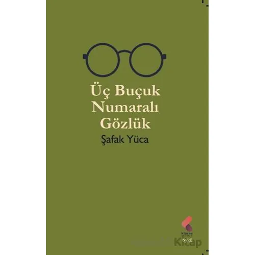 Üç Buçuk Numaralı Gözlük - Şafak Yüca - Klaros Yayınları