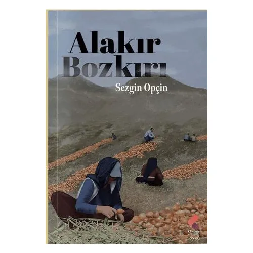 Alakır Bozkırı - Sezgin Opçin - Klaros Yayınları