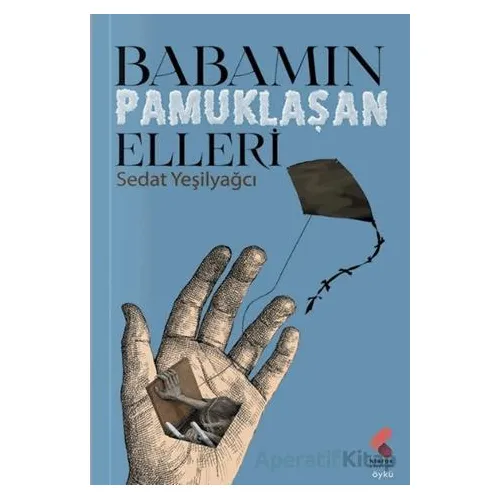 Babamın Pamuklaşan Elleri - Sedat Yeşilyağcı - Klaros Yayınları