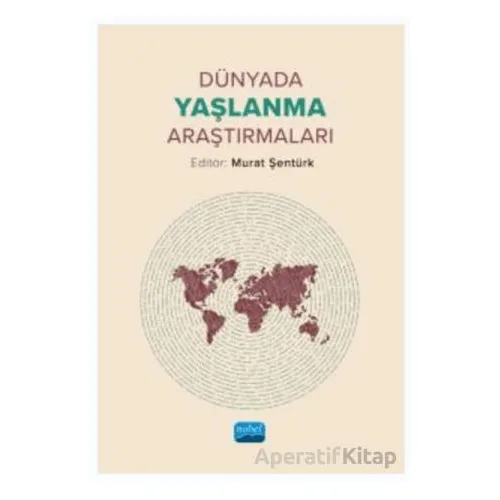 Dünyada Yaşlanma Araştırmaları - Kolektif - Nobel Akademik Yayıncılık