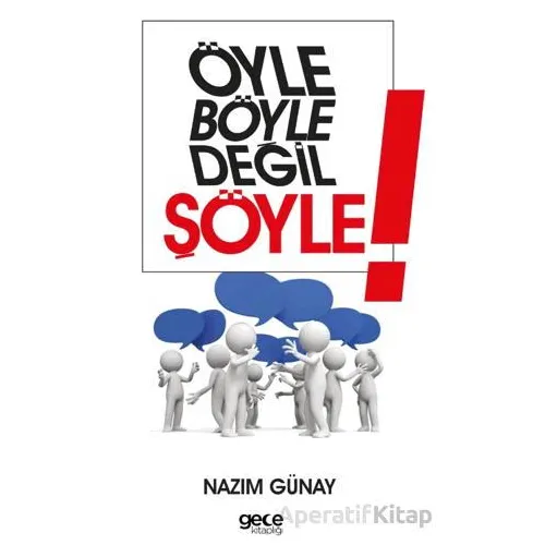 Öyle Böyle Değil Şöyle - Nazım Günay - Gece Kitaplığı