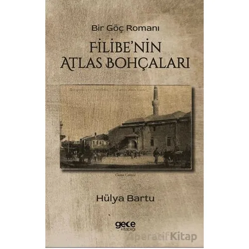 Filibenin Atlas Bohçaları - Hülya Bartu - Gece Kitaplığı