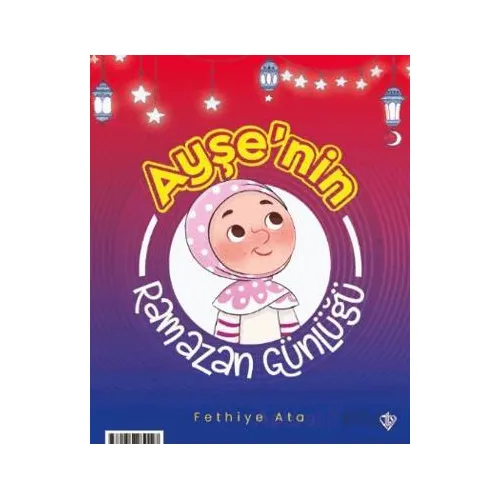 Ayşe ve Ahmet’in Ramazan Günlüğü - Fethiye Ata - Türkiye Diyanet Vakfı Yayınları
