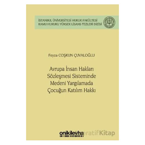 Avrupa İnsan Hakları Sözleşmesi Sisteminde Medeni Yargılamada Çocuğun Katılım Hakkı İstanbul Ünivers