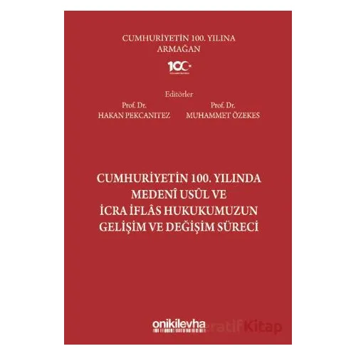 Cumhuriyetin 100. Yılında Medeni Usul ve İcra İflas Hukukumuzun Gelişim ve Değişim Süreci