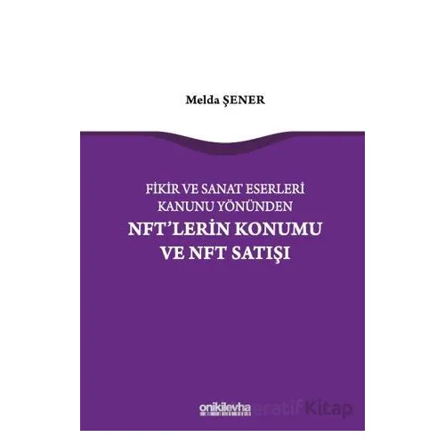 Fikir ve Sanat Eserleri Kanunu Yönünden NFTlerin Konumu ve NFT Satışı