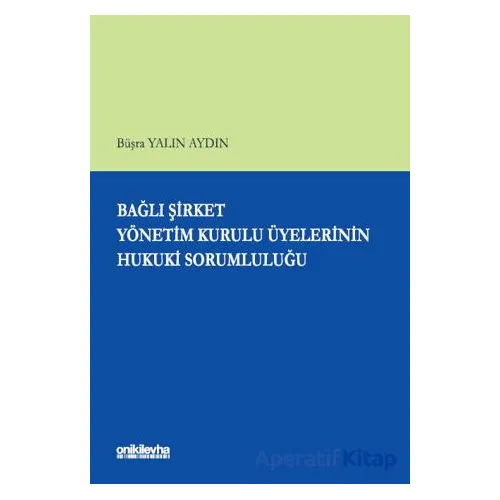 Bağlı Şirket Yönetim Kurulu Üyelerinin Hukuki Sorumluluğu