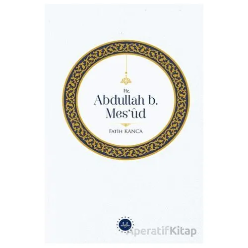 Hz. Abdullah B. Mesud - Fatih Kanca - Diyanet İşleri Başkanlığı