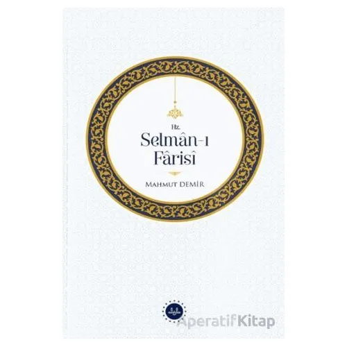 Hz. Selman-ı Farisi - Mahmut Demir - Diyanet İşleri Başkanlığı