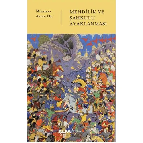 Mehdilik ve Şahkulu Ayaklanması - Mihriban Artan Ok - Alfa Yayınları