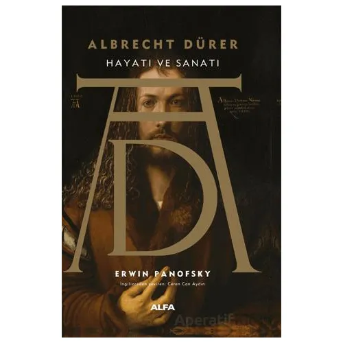 Albrecht Dürer Hayatı ve Sanatı - Erwin Panofsky - Alfa Yayınları