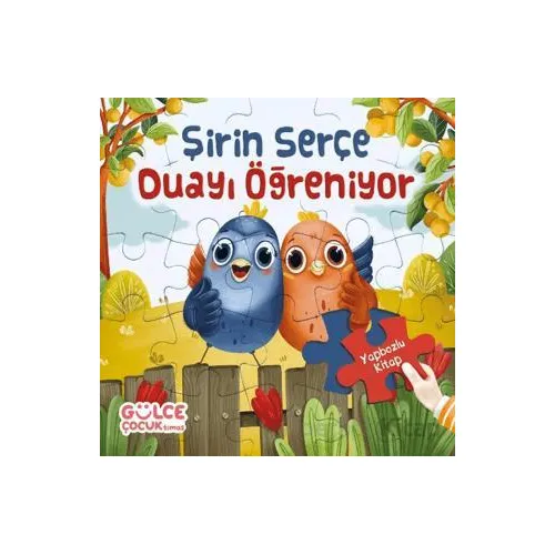 Şirin Serçe Duayı Öğreniyor - Yapbozlu Kitap 4 - Şevval Tiryaki - Timaş Gülce Çocuk