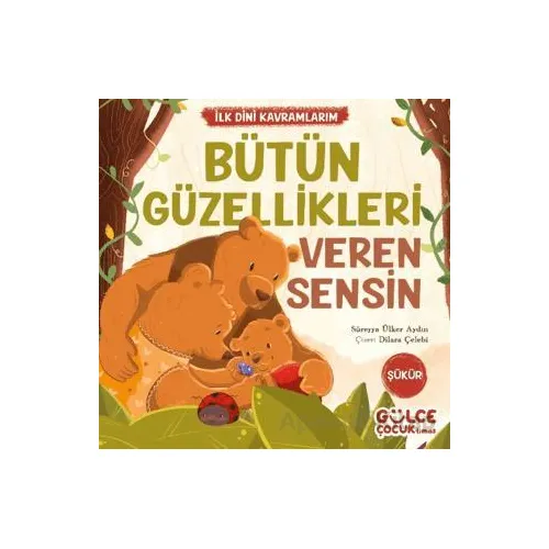 Bütün Güzellikleri Veren Sensin - İlk Dini Kavramlarım (Şükür)