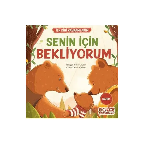 Senin İçin Bekliyorum - İlk Dini Kavramlarım (Sabır) - Süreyya Ülker Aydın - Timaş Gülce Çocuk