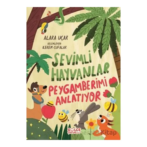 Sevimli Hayvanlar Peygamberimi Anlatıyor (Fleksi Kapak) - Alara Uçar - Timaş Gülce Çocuk