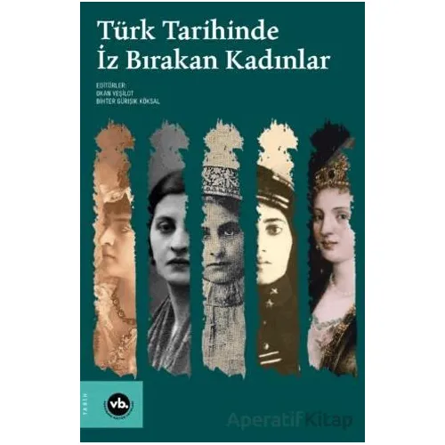 Türk Tarihinde İz Bırakan Kadınlar - Okan Yeşilot - Vakıfbank Kültür Yayınları